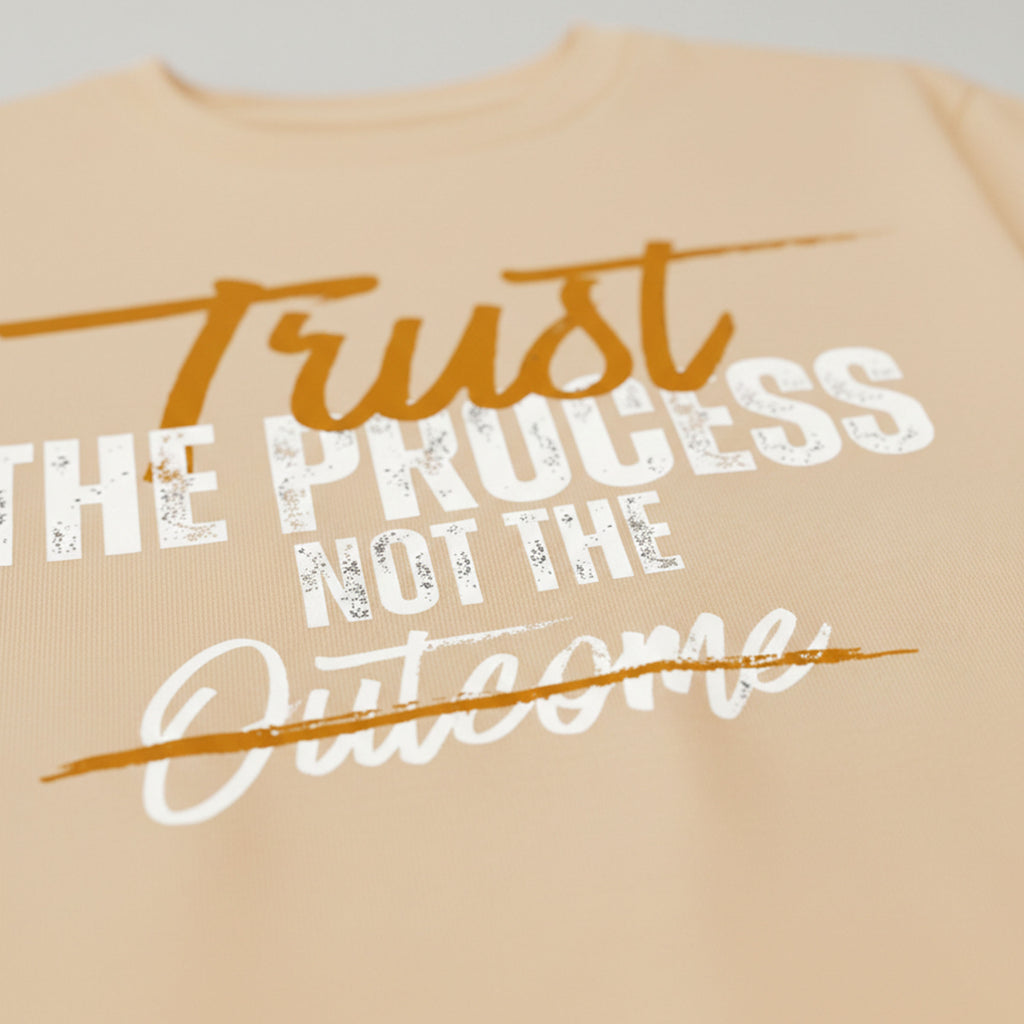 Trust the Process Not the Outcome – Beige