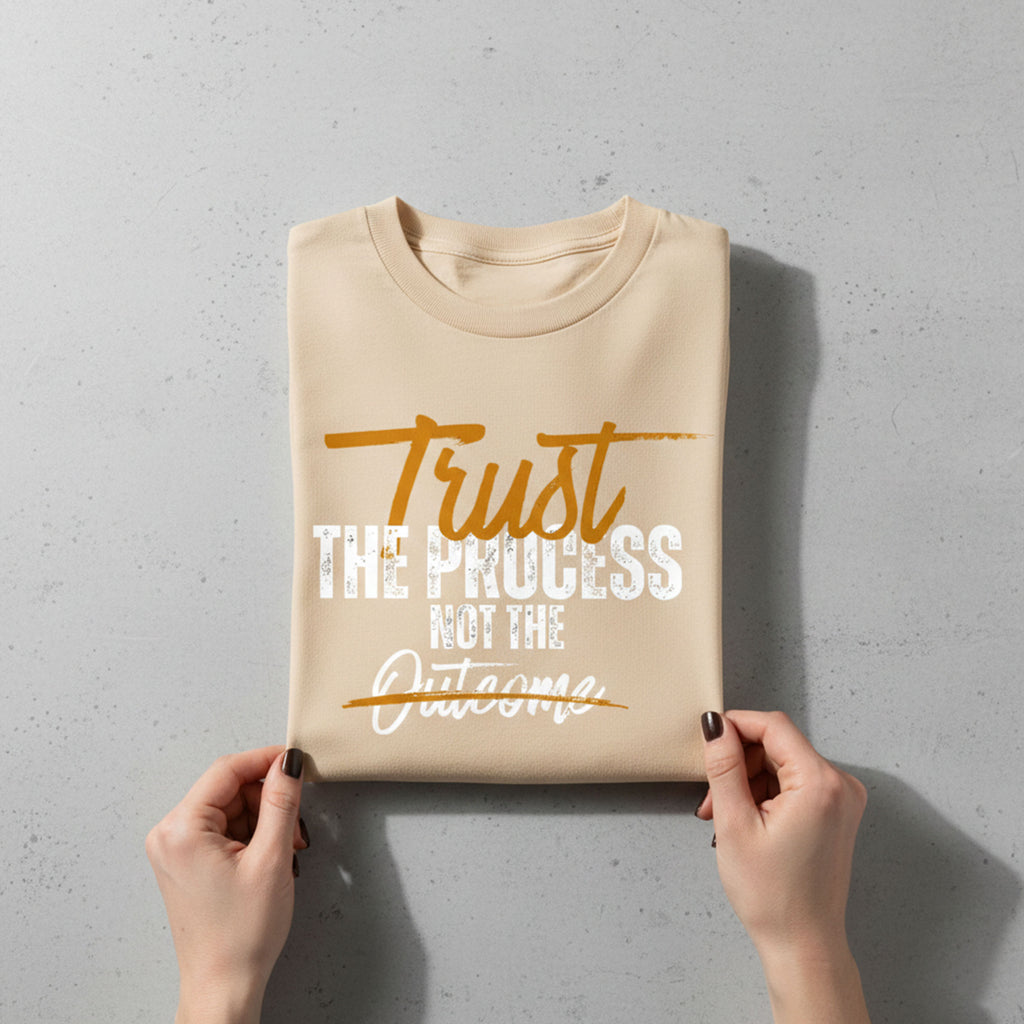 Trust the Process Not the Outcome – Beige
