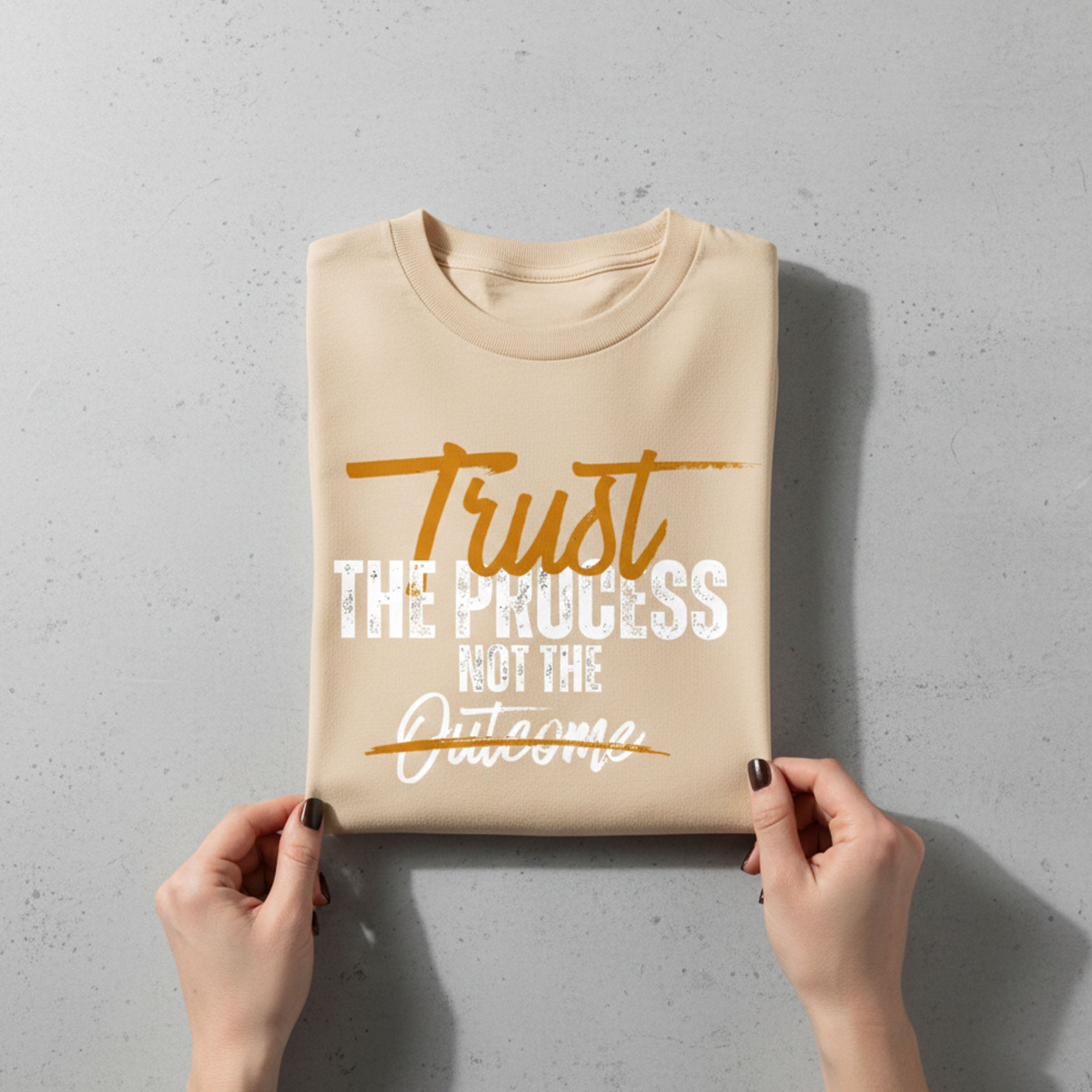 Trust the Process Not the Outcome – Beige